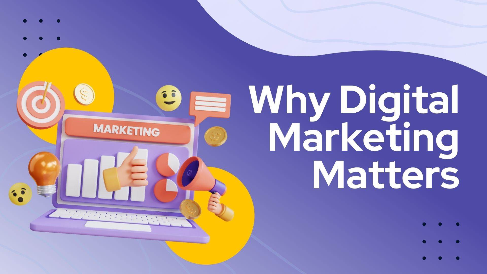 why Digital marketing matters