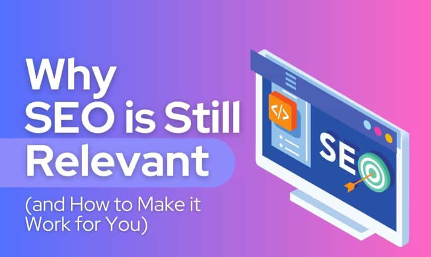 Why SEO is Still relevant