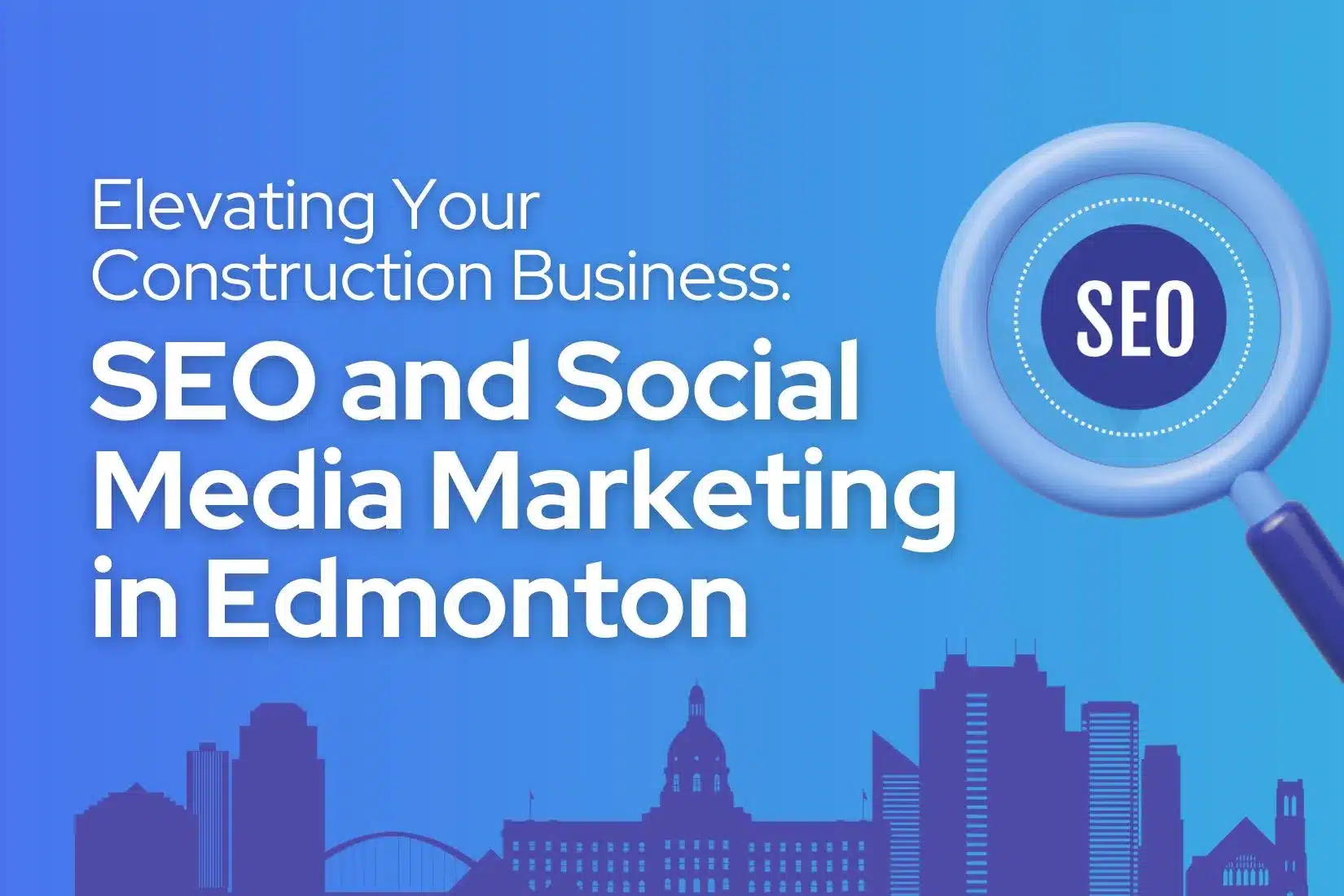 Construction Business: SEO And Social Media Marketing in Edmonton
