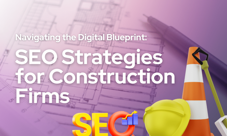 SEO Strategies for Construction Firms