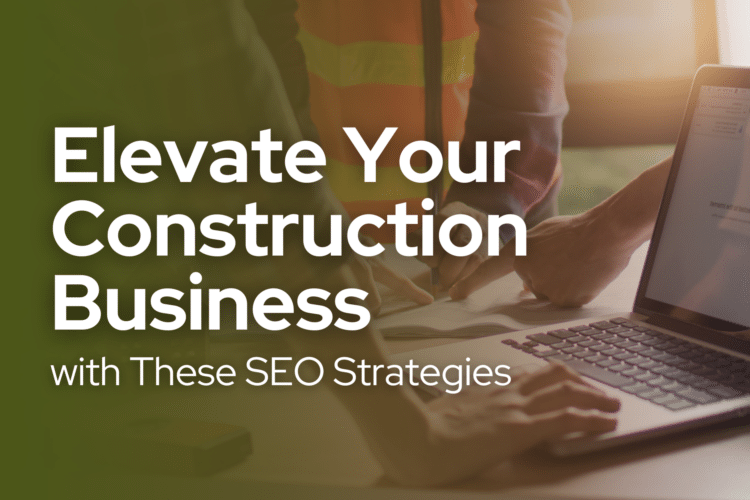 Construction Business with These SEO Strategies