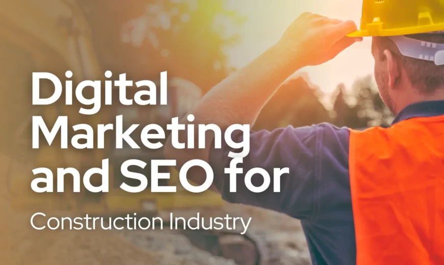 Digital Marketing and SEO for Construction Industry
